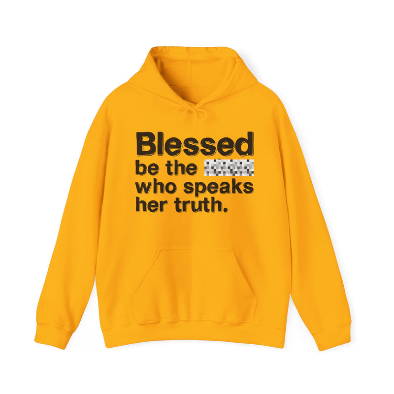 Blessed Be The Bitch Who Speaks Her Truth — Funny Inspirational Hoodie
