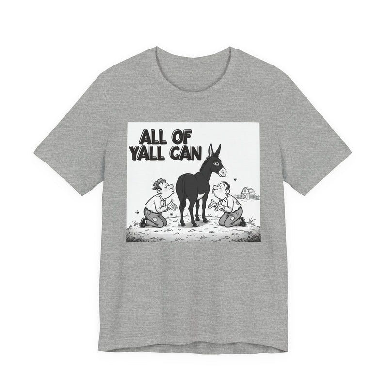 All Of Y'all Can (Kiss My Black Ass) T-Shirt
