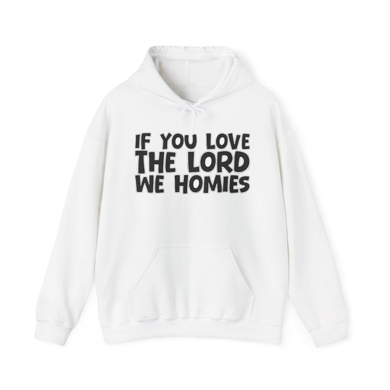 If You Love The Lord We Homies —— Inspirational Faith Hoodie
