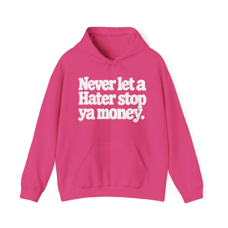 Never Let A Hater Stop Ya Money - Urban Statement Hoodie