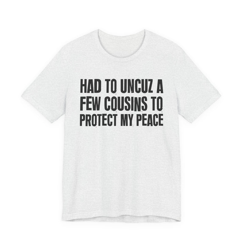 Had To Uncuz A Few Cousins To Protect My Peace