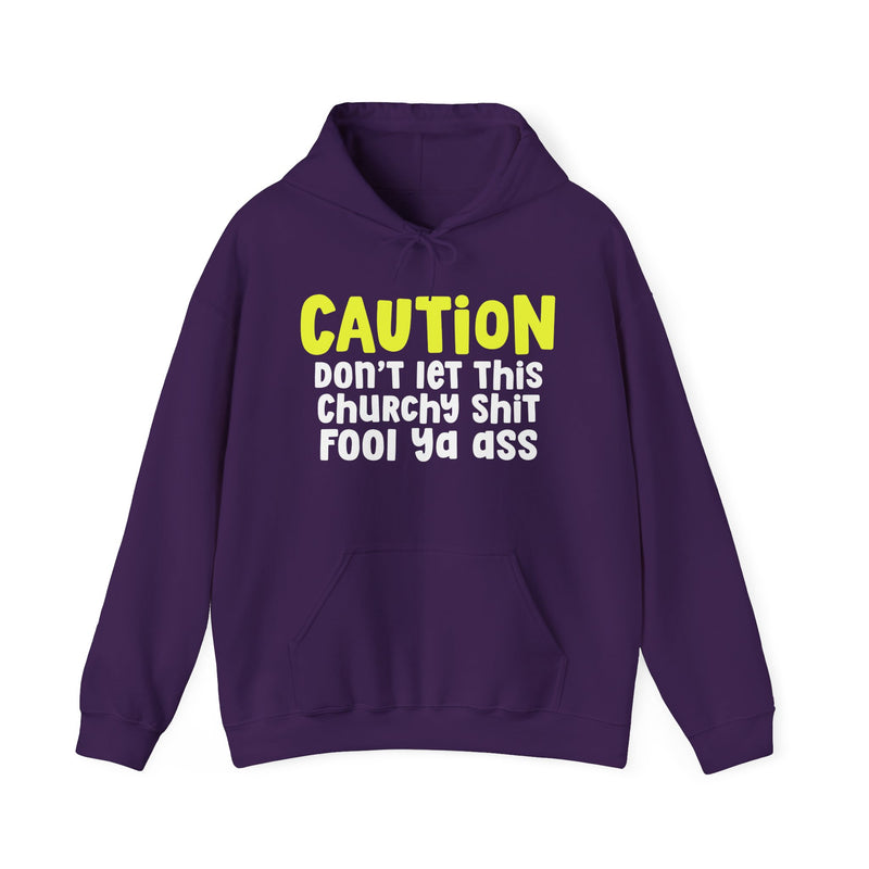 Caution Don't Let This Churchy Shit Fool Ya Ass - Hoodie