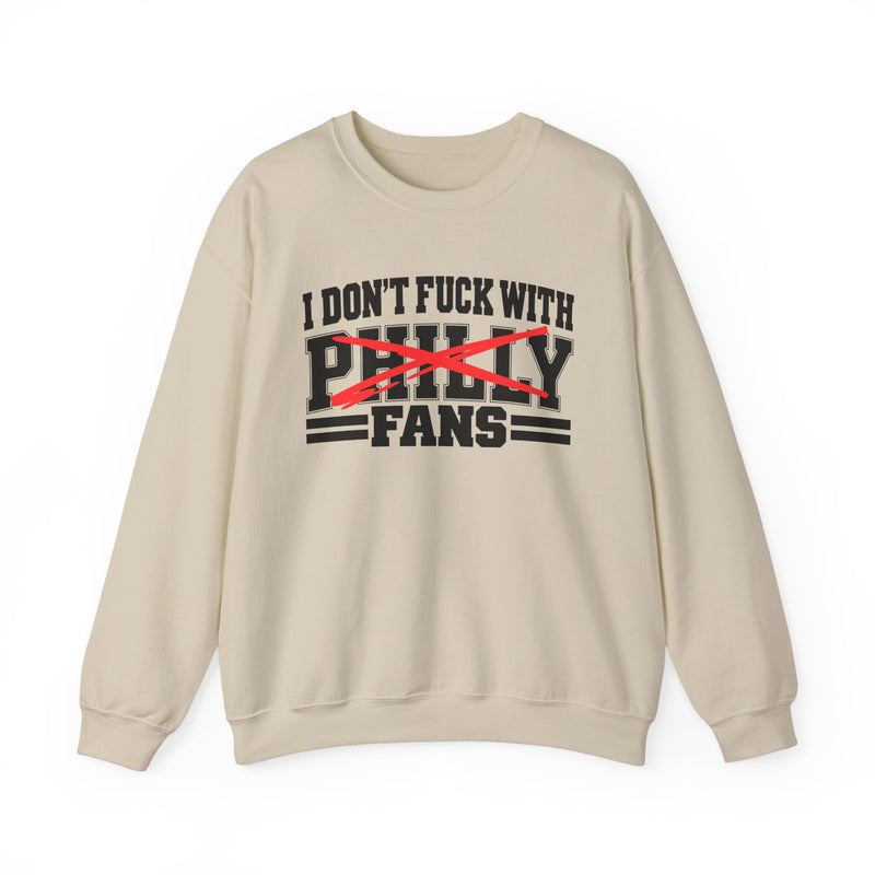 I Don't Fuck With Philly Fans — Sweatshirt alternate view 5: I DON'T FUCK WITH PHILLY FANS in bold statement lettering. Street Talk Designs sports statement apparel.