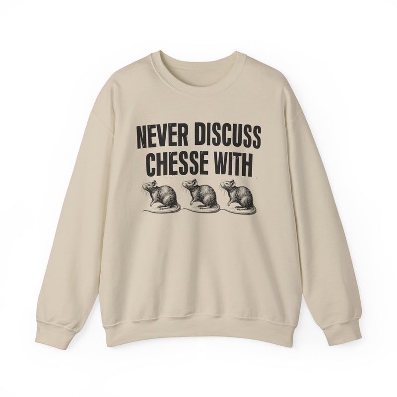 Never Discuss Cheese With Rats — Sassy Adult Humor Sweatshirt