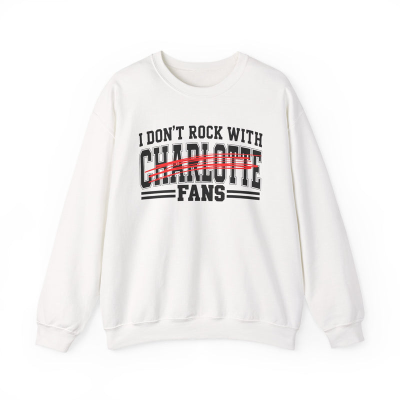 I Don’t Rock With Charlotte Fans – Funny Sport Rivalry Sweatshirt