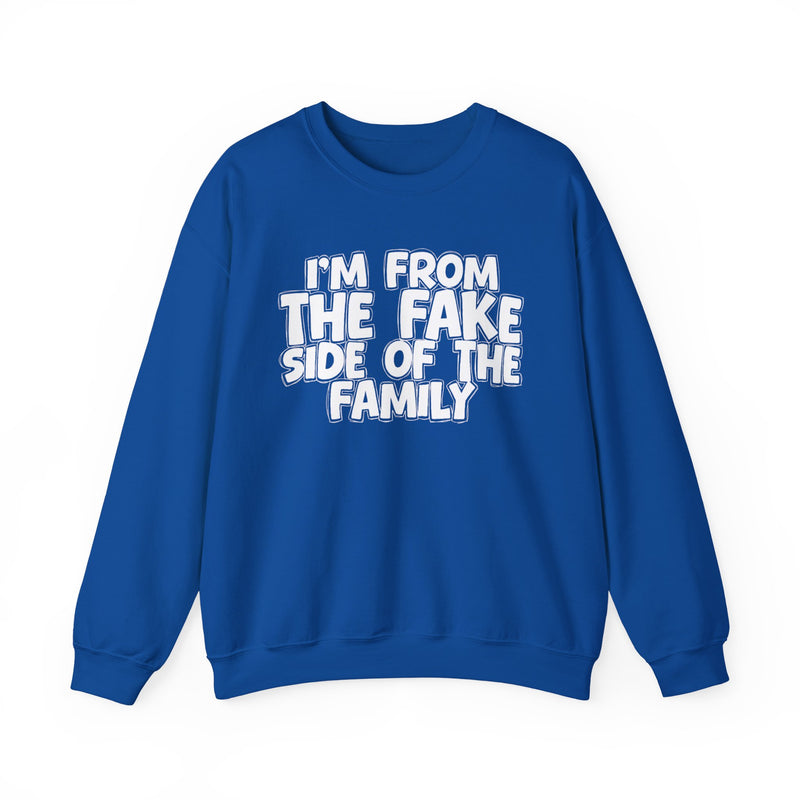 I'm From The Fake Side Of The Family — Humorous Family Pride Sweatshirt