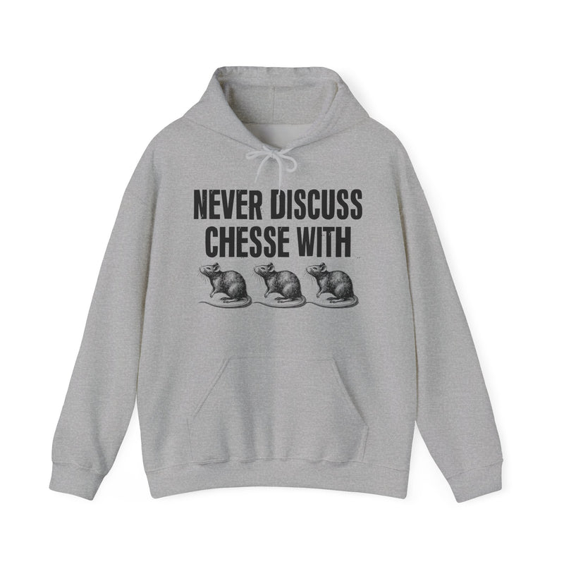 Never Discuss Cheese With Rats — Sassy Adult Humor Hoodie
