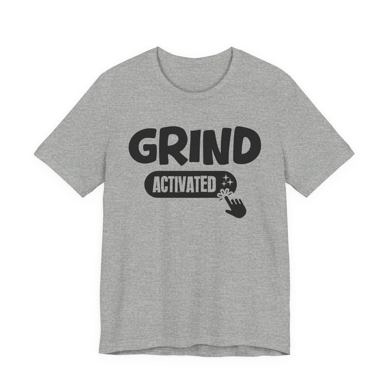 Grind Activated — Motivational T-Shirt