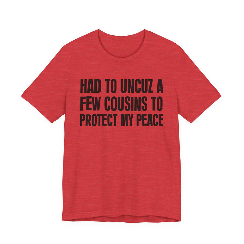Had To Uncuz A Few Cousins To Protect My Peace