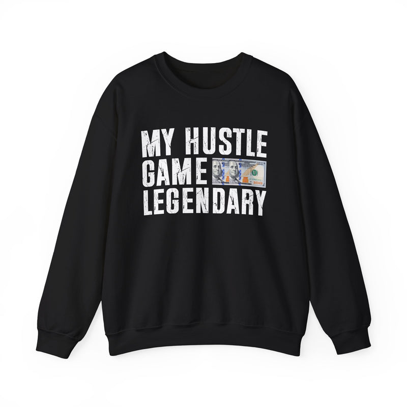 My Hustle Game is Legendary — Sweatshirt