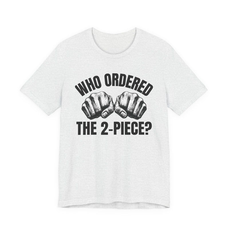 Who Ordered The 2 Piece — Bare Knuckles T-Shirt
