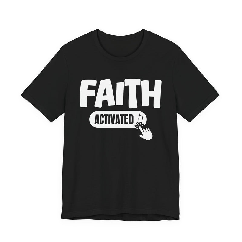 Faith Activated — Motivational T-Shirt