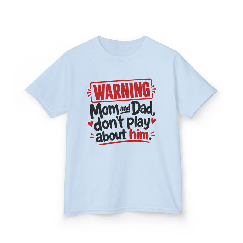 Mom and Dad, Don't Play About Him — Youth Parent Child T-shirt