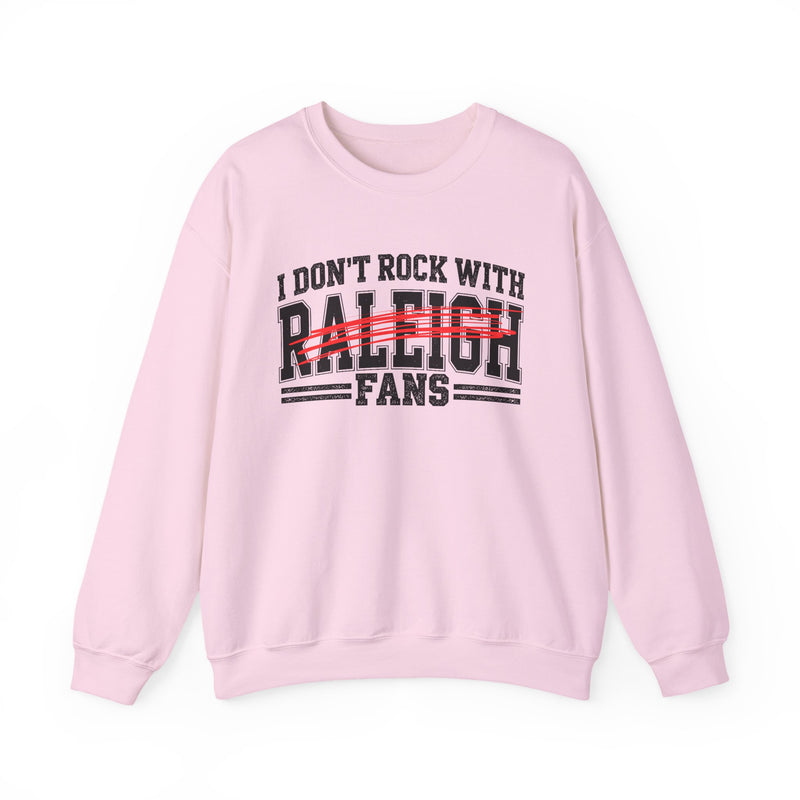 I Don’t Rock With Raleigh Fans – Funny Sport Rivalry Sweatshirt