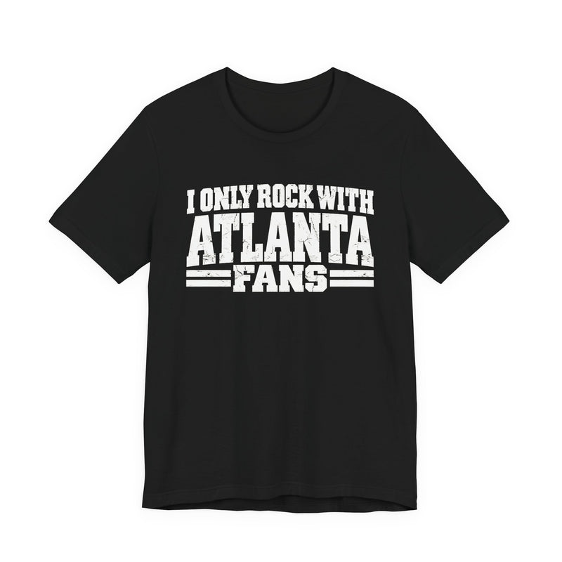 T-Shirt product with high-contrast bubble lettering reading I ONLY ROCK WITH ATLANTA FANS, front view.