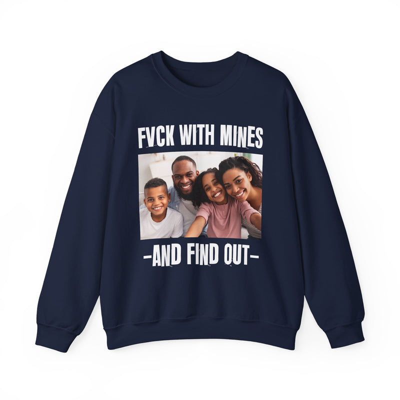 Fuck With Mines And Find Out — Personalization Sweatshirt
