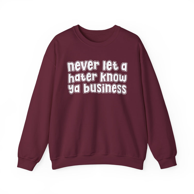 Never Let A Hater Know Ya Business - Urban Wisdom Sweatshirt