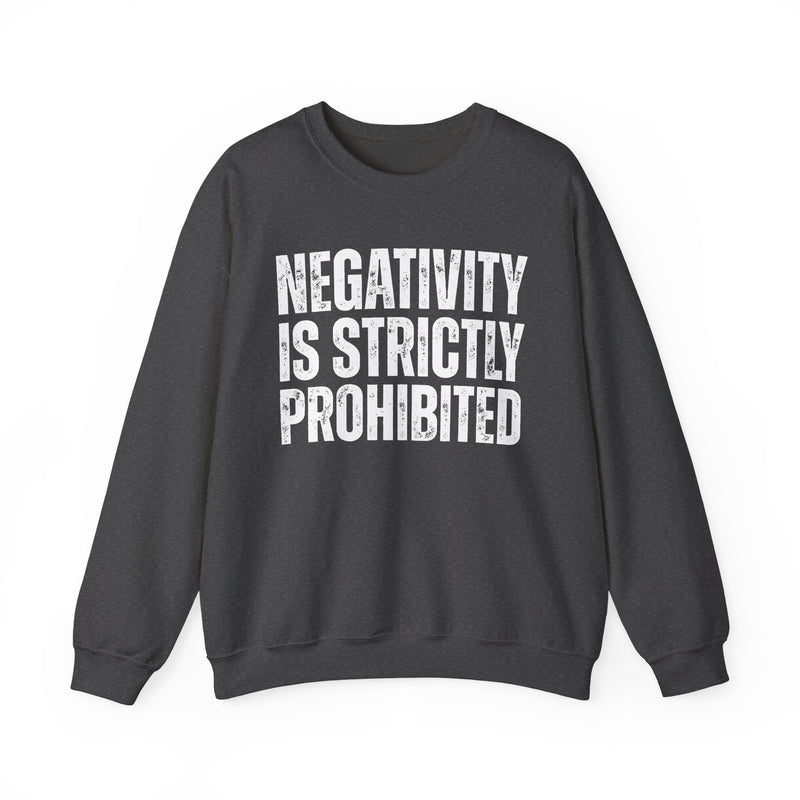 Negativity Is Strictly Prohibited — Positive Statement Sweatshirt