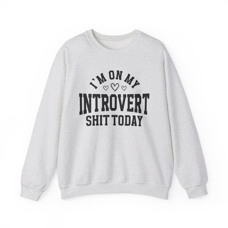 I'm On My Introvert Shit Today — Sweatshirt