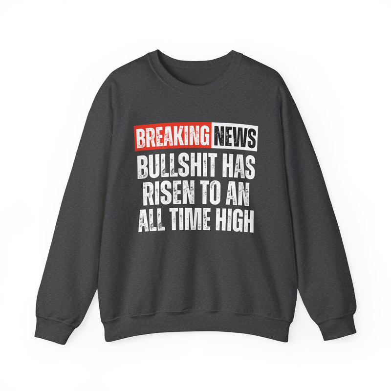 Breaking News: Bullshit Has Risen To An All Time High — Funny News Alert Sweatshirt