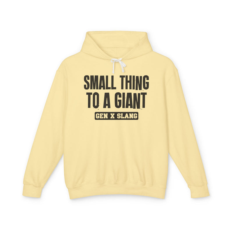 Small Thing To A Giant — Hoodie alternate view 8: Small Thing To A Giant in distressed collegiate lettering. Street Talk Designs old school statement apparel.