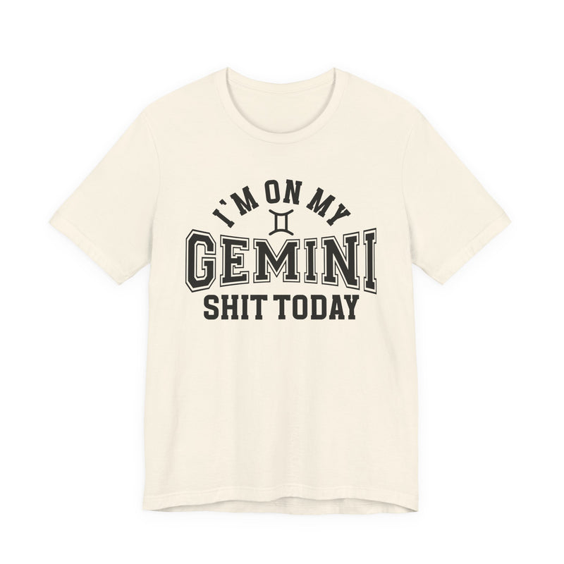 I'm On My Gemini Shit Today T-Shirt