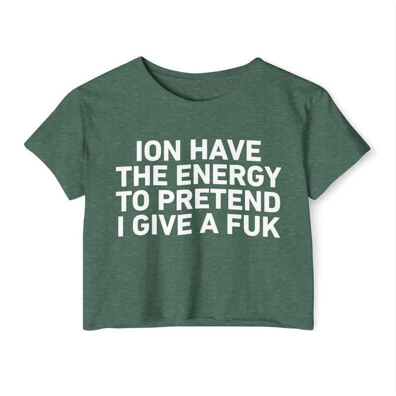 I Don’t Have The Energy To Pretend I Give A Fuk - Bold Declaration Crop Top