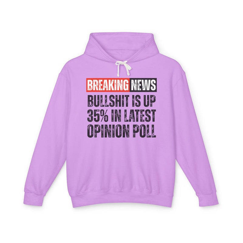 Breaking News: Bullshit Is Up 35% In Latest Opinion Poll-Funny News Alert Hoodie