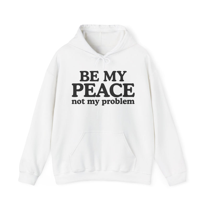 Be My Peace Not My Problem — Peaceful Message Tee