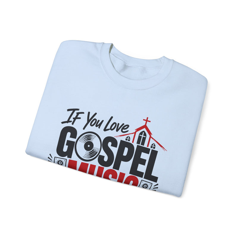 If You Love Gospel Music We Homies - Gospel Music Lover Sweatshirt