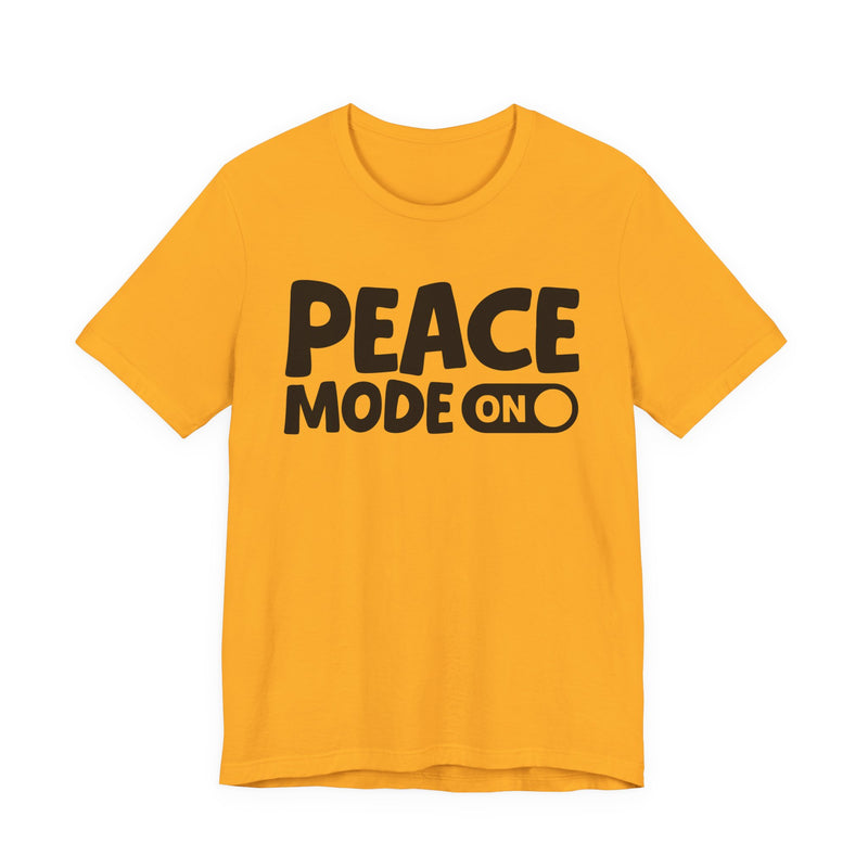 Peace Mode On — Motivational Positive Graphic T-Shirt