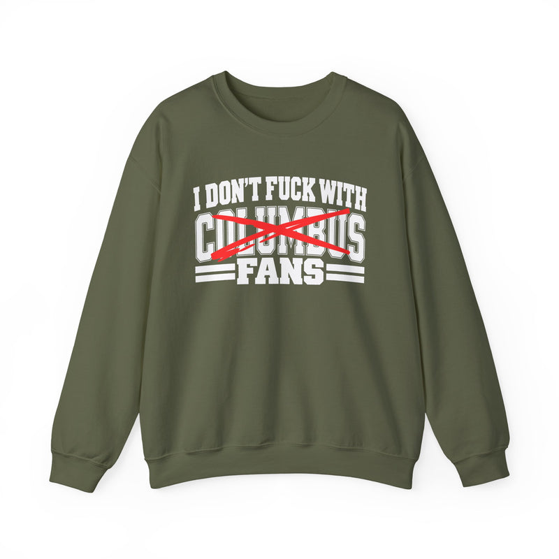 I Don't Fuck With Columbus Fans — Bold Anti-Sports Fans Sweatshirt