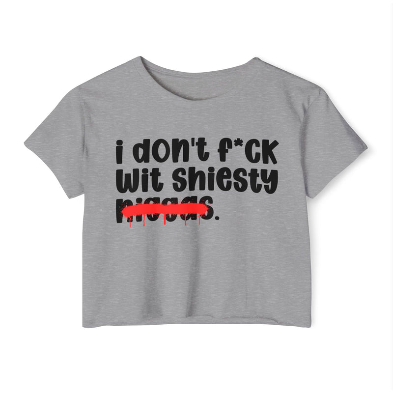 I Don't Fuck Wit Shiesty Niggas - Brutally Direct Statement Crop-top