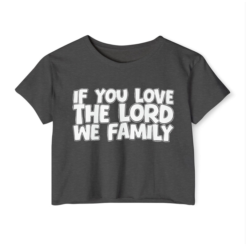 If You Love The Lord We Family — Spiritual Pride Crop Top