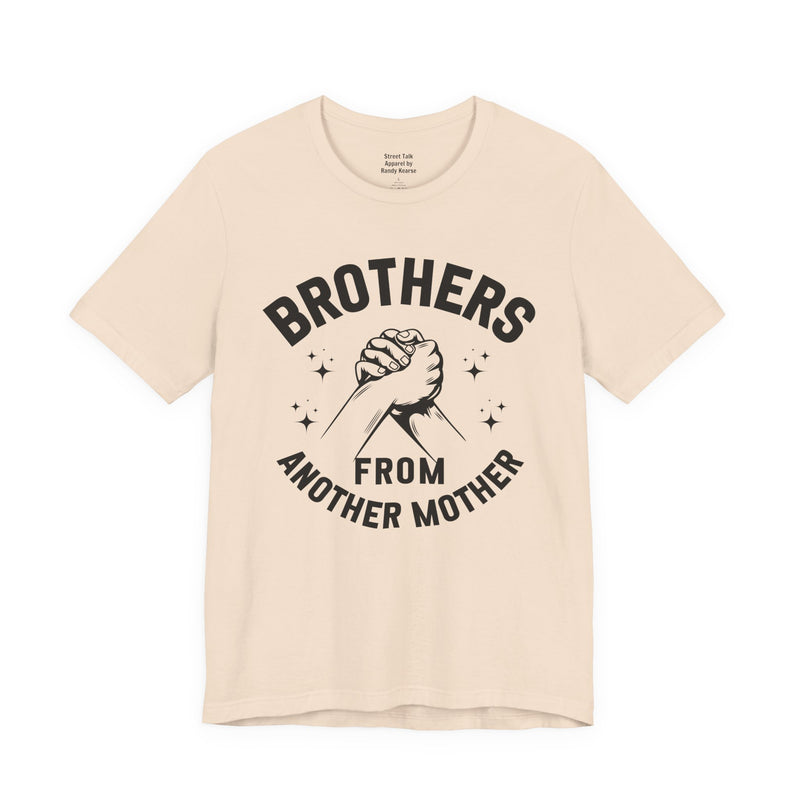 Brothers From Another Mother — Tee back view: lettering reading 'BROTHERS FROM ANOTHER MOTHER'. Street Talk Designs family statement apparel.