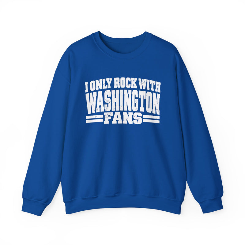 I Only Rock With Washington Fans -Fun Sports Sweatshirt
