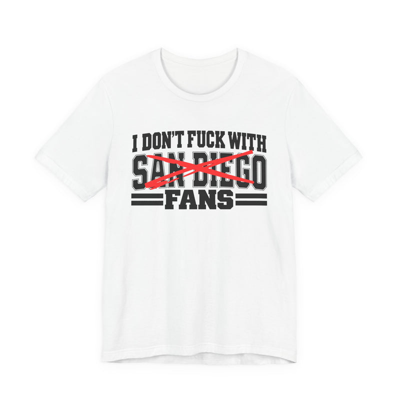 I Don't Fuck With San Diego Fans — Bold Anti-Sports Fans T-Shirt