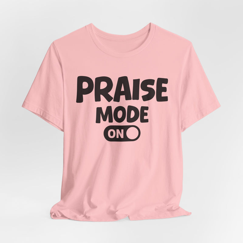 Praise Mode On — Motivational Positive Graphic T-Shirt