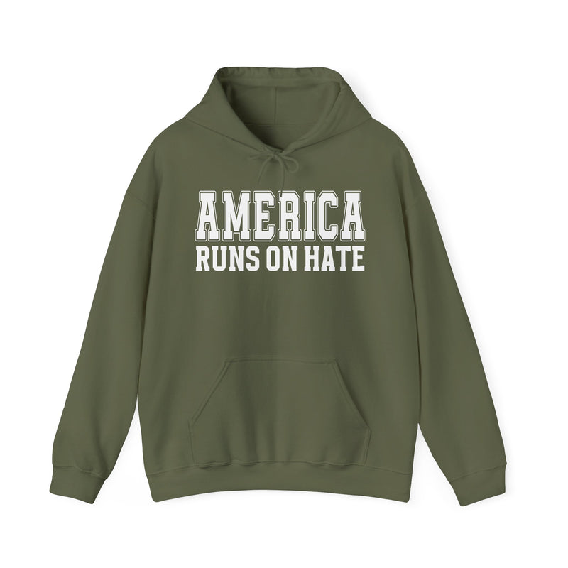 America Runs On Hate — Hoodie alternate view 6: AMERICA RUNS ON HATE in bold statement lettering. Street Talk Designs politics and power statement apparel.