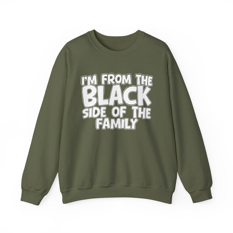 I'm From the Black Side of the Family — Funny Family Crewneck