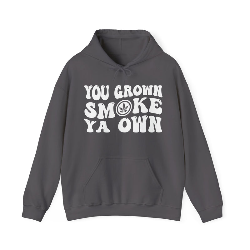 You Grown Smoke Ya Own — Hoodie