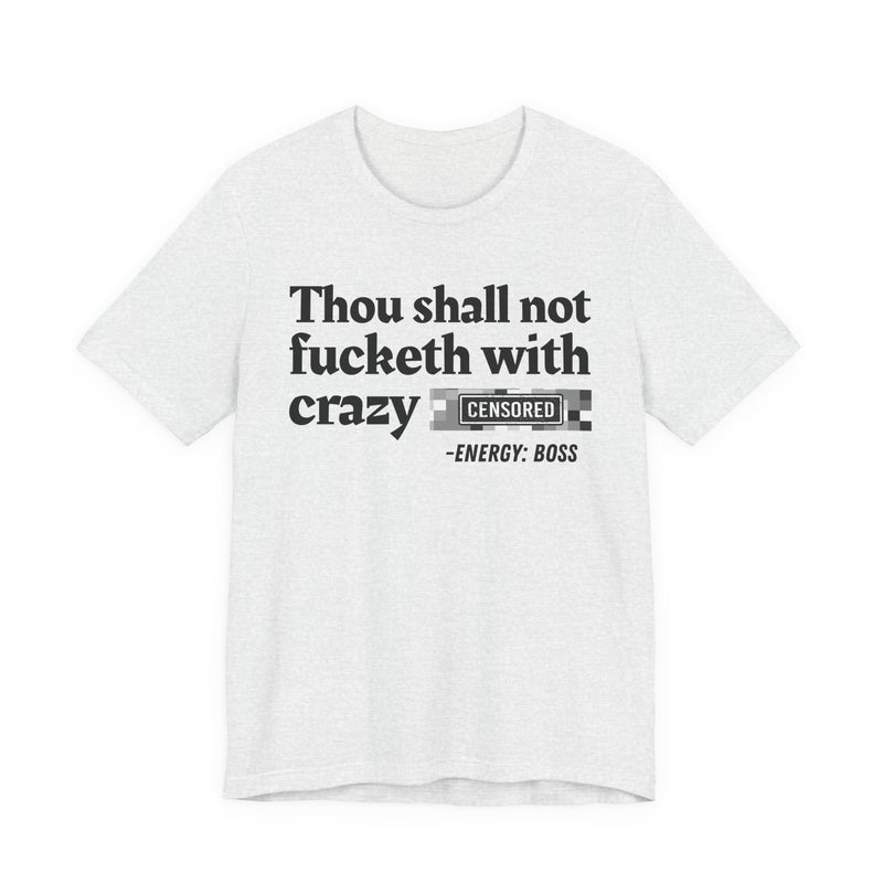 Thou Shall Not Fucketh With Crazy Bitches