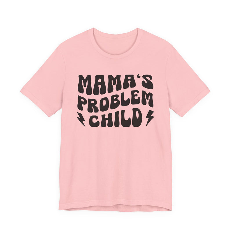 Mama's Problem Child T-Shirt (wavy solid print)