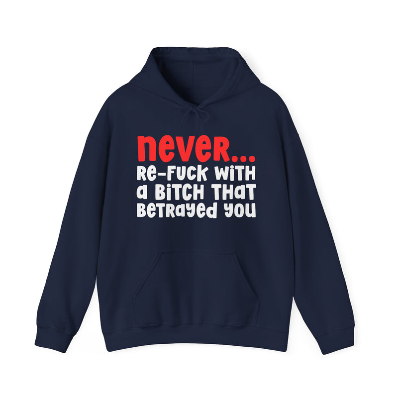 Never Re-Fuck Wit A Bitch That Betrayed You - Realest Quote Hoodie