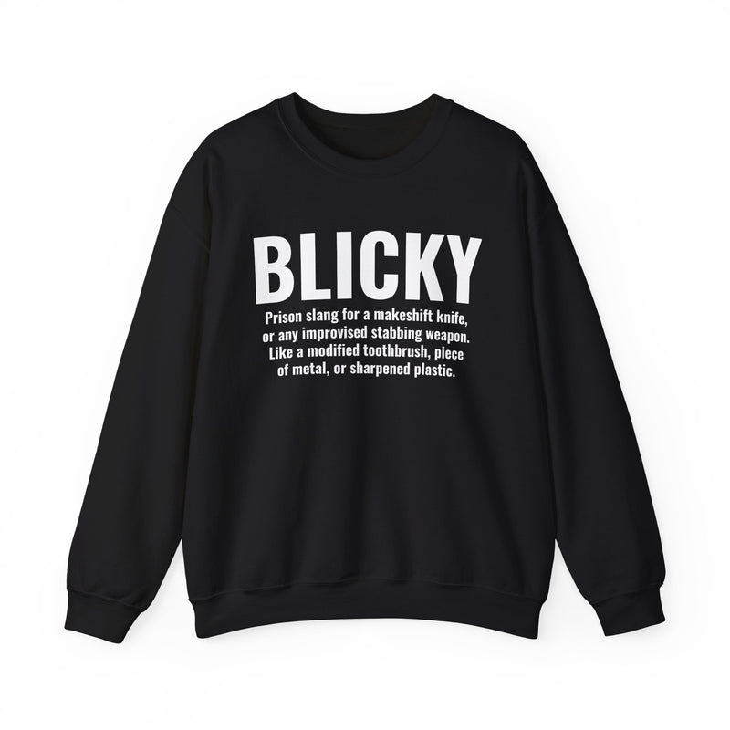 Sweatshirt in Black with white definition print reading BLICKY — prison slang definition of a makeshift knife, front view