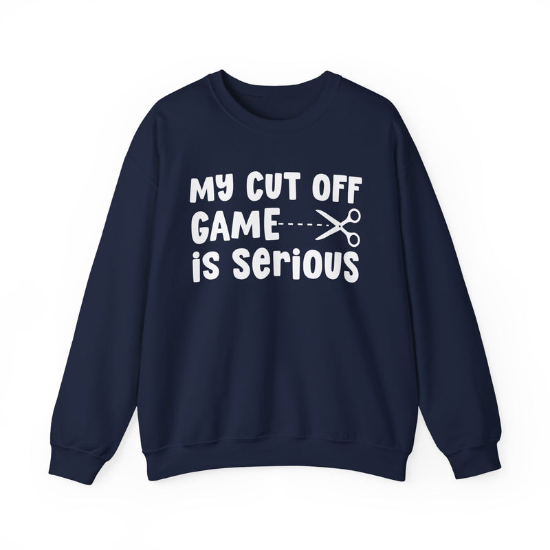 Navy sweatshirt with dark grey bold block lettering reading MY CUTOFF GAME IS SERIOUS, front flat-lay view.