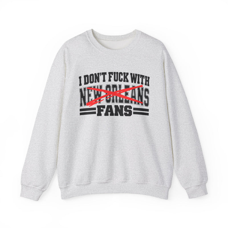 Sweatshirt with bubble lettering reading I DON’T FUCK WITH New Orleans FANS, front view.