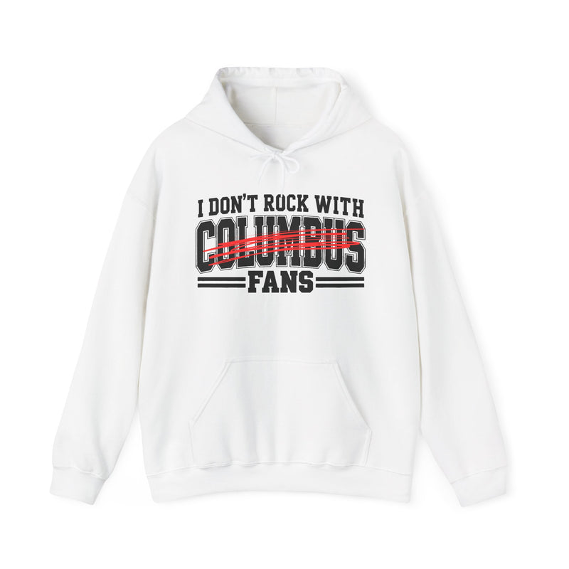 Hoodie with bold bubble lettering reading "I DON'T ROCK WITH COLUMBUS FANS", straight-on front view.