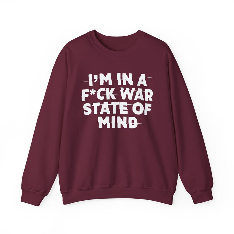 I'm In A Fuck War State Of Mind — Energy Sweatshirt