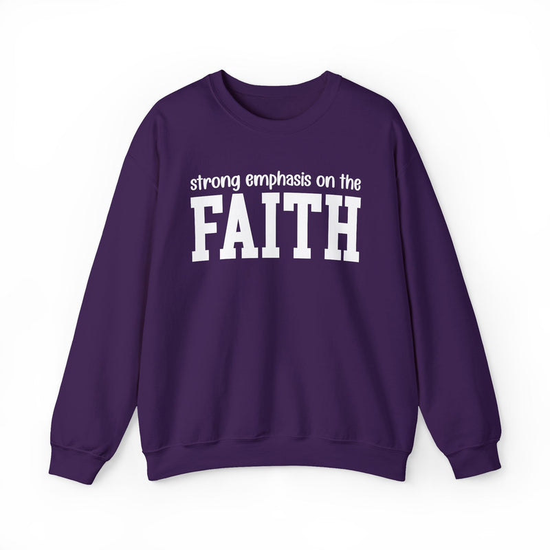 Strong Emphasis On The FAITH — Sweatshirt